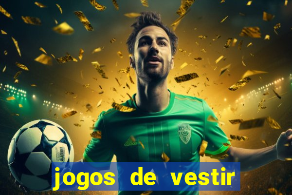 jogos de vestir click jogos